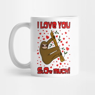 I Love You Slow Much Sloth Mug